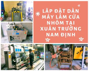 lăp-đặt-dàn-máy-làm-cửa-nhôm-tại-xuân-trường-nam-định