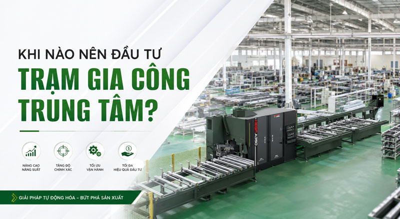 khi-nao-nen-dau-tu-tram-gia-cong-trung-tam-03