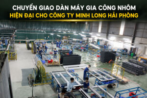 chuyen-giao-dan-may-gia-cong-nhom-hien-dai-cho-cong-ty-minh-long-hai-phong-0